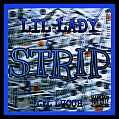 STRIP - Lil Lady x Lil Lucch