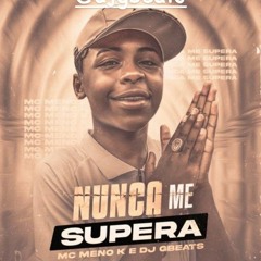MC Meno K - Nunca me Supera (DJ GBeats)