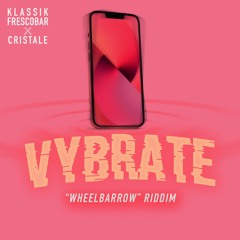 Klassik Frescobar x Cristale - Vybrate [Wheelbarrow Riddim][ZESS Dancehall 2022]