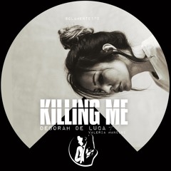 KILLING ME - Deborah De Luca ft Valeria Mancini