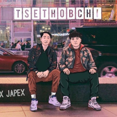 Tsethobchi (Ft. Japex)