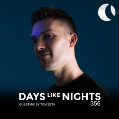 DAYS like NIGHTS 356 - Guestmix by Tom Zeta