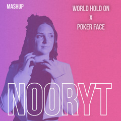 WORLD HOLD ON x POKER FACE NOORYT MASHUP