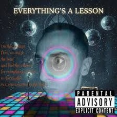 Everything’s A Lesson