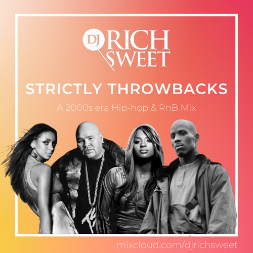Stream Strictly Throwbacks 2000s Era Hip Hop & Rnb DJ Mix by DJ Rich