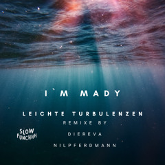 PREMIERE: I´m Mady - Leichte Turbulenzen (Nilpferdmann Remix) [Slow Punchhh]