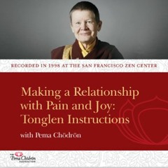 Pema Chödrön – Making a Relationship with Pain and Joy