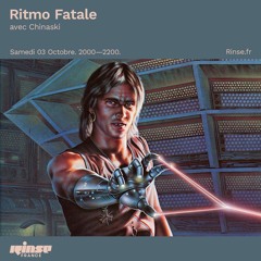 Ritmo Fatale : Chinaski @ Rinse FR 03.10.20