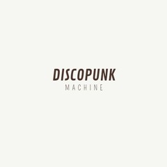 Discopunk Machine - Da Funk [DOWNLOAD IT)