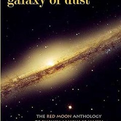 [Access] PDF EBOOK EPUB KINDLE galaxy of dust (The Red Moon Press Anthology of English-Language Haik