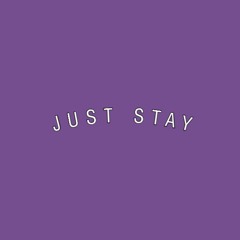Just Stay