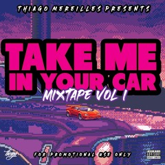 Take Me In Your Car Mixtape Vol I (mixed By Thiago Mereilles)
