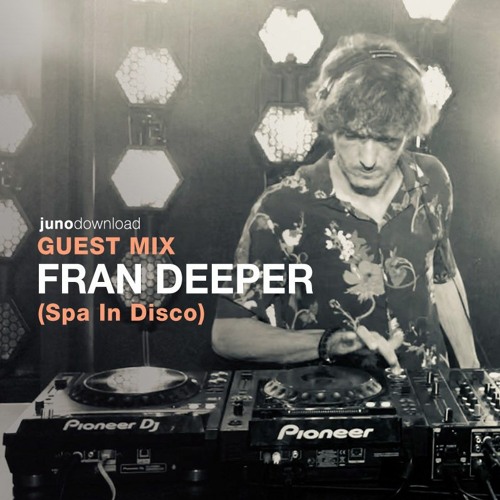 Juno Download Guest Mix - Fran Deeper (Spa In Disco)