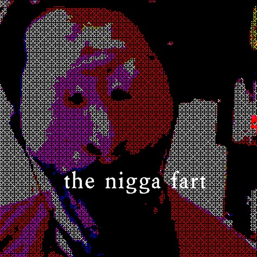 the nigga fart