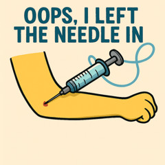 Oops, I Left the Needle In