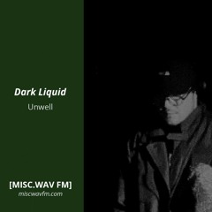 Dark Liquid w/ Unwell [Interview + Guest Mix] - 01.11.20