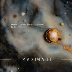 MAXINAUT - Shamanic Night [Anahata Ashram]