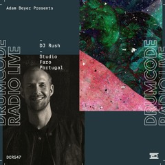 DCR547 – Drumcode Radio Live – DJ Rush Studio Mix recorded in Faro