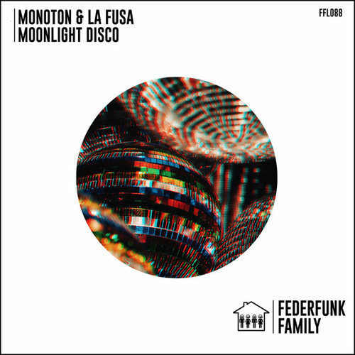 Monoton & La Fusa - Moonlight Disco [Federfunk Family]