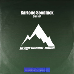 Bartone Seedluck - Sunset [Progressive Vibes Dark - PVM1075D]