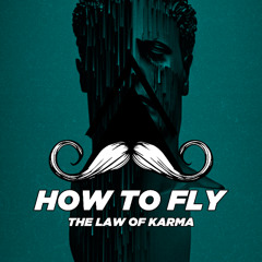 The Law of Karma - How to Fly (Original Mix) [MUSTACHE CREW RECORDS]