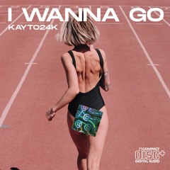 KAYTO24K - I WANNA GO
