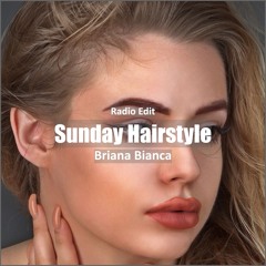 Briana Bianca - Sunday Hairstyle [ Tech House Music]