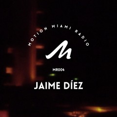 Motion Radio 004 - Jaime Díez