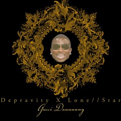 Depravity X Lone//Star - Gucci Daaang