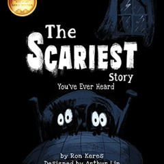READ KINDLE ☑️ The Scariest Story You've Ever Heard by  Ron Keres &  Arthur Lin [KIND