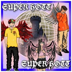 SUPER HOTT                  tinaxaan x koyoton x 88lea (prod.etetrdrink)