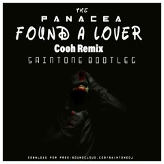 THE PANACEA - FOUND A LOVER(COOH RMX)SAINTONE BOOTLEG [FREE DOWNLOAD!]