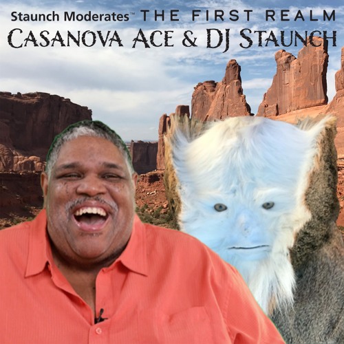 Staunch Moderates / Casanova Ace / DJ Staunch - "The First Realm"