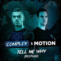 Complex & Motion - Tell Me Why (BOOTLEG) (Radio Edit)[FREE DOWNLOAD]