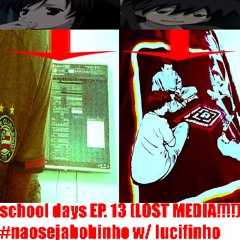 school days EP. 13 (LOST MEDIA!!!!) #naosejabobinho w/ lucifinho