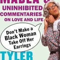 Free PDF Don't Make A Black Woman Take Off Her Earrings Madea's Uninhibited Commentarie..