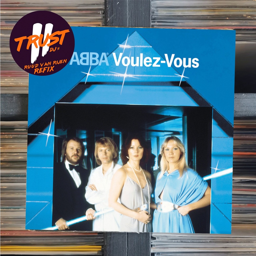Stream ABBA - Voulez Vous (2 TRUST DJs - Ruud van Rijen Refix)**FILTERED  DUE COPYRIGHT** by DJ Ruud van Rijen | Listen online for free on SoundCloud