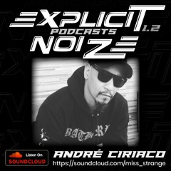 Explicit Noize Podcast 1.2 ft Andre Ciriaco