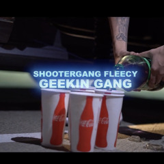 ShooterGang Fleecy - Geekin Gang [Bounce Out Records Exclusive]