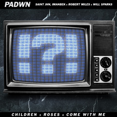 Children X Roses X Come With Me (PADWN EDIT)