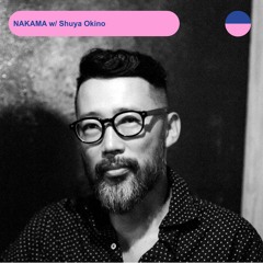 RADIO.D59B / NAKAMA #30 w/ Shuya Okino / Yukihiro Takahashi