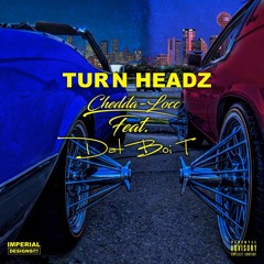 Turn Headz Ft. Dat Boi T