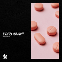 KLYMVX x Luke Miller x Jey Aux Platines - Pop Pills