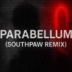 Parabellum (SouthPaw Remix)
