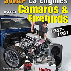 GET KINDLE 📝 Swap LS Engines into Camaros & Firebirds: 1967-1981 by  Eric McClellan