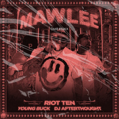 RIOT TEN & DJ AFTERTHOUGHT (ft YUNG BUCK) - MAWLEE (OM8 REMIX)