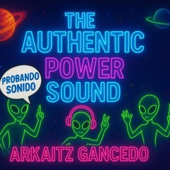 Probando Sonido - The Autentic Power Sound - Arkaitz Gancedo MIXED