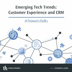 talks podcast: Emerging tech trends - CRM and customer experience