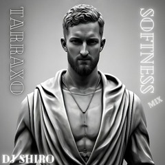 Tarraxo Softness mix - DJ Shiro