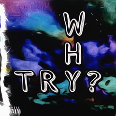 Why Try? (feat. DXTR)